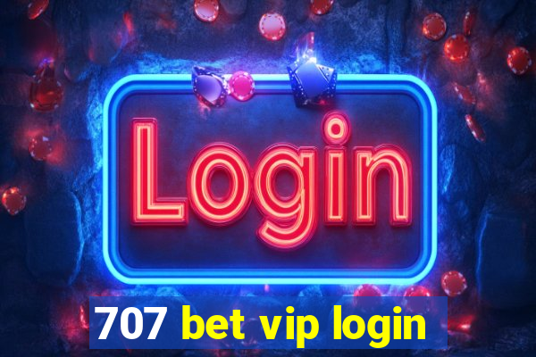 707 bet vip login